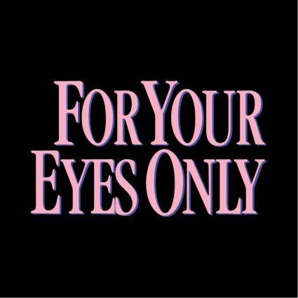 For your eyes only
